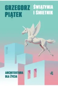 Świątynia i śmietnik. Architektura dla życia