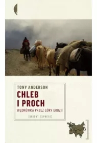 Chleb i proch. Wędrówka przez góry Gruzji