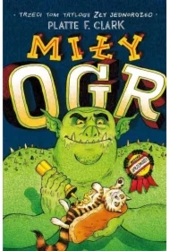 Zły jednorożec T.3. Miły ogr