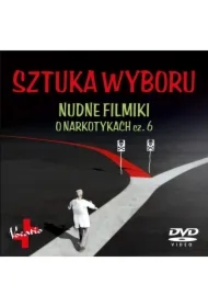 Sztuka wyboru. Nudne filmiki o narkotykach cz.6
