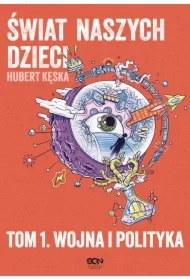 Świat naszych dzieci. Tom 1. Wojna i polityka