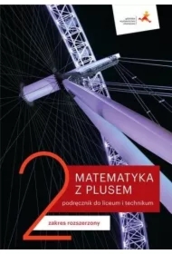 Matematyka z plusem 2. Podręcznik do liceum i technikum. Zakres rozszerzony