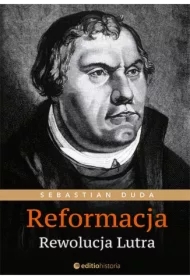 Reformacja. Rewolucja Lutra