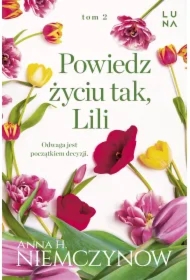 Powiedz życiu tak, Lili. Lilianna Berg. Tom 2