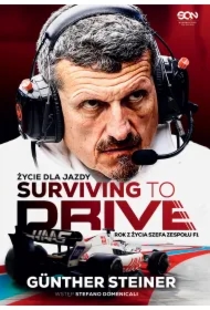 Surviving to Drive. Życie dla jazdy. Rok z życia szefa zespołu F1
