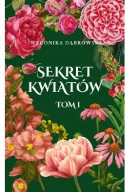 Sekret Kwiatów. Tom 1