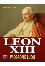 Papież Leon XIII. W obronie ludu BR