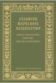 Człowiek Wspólnota Dziedzictwo Księga jubileuszowa prof. Mariana Surdackiego