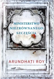 Ministerstwo Niezrównanego Szczęściaarundhati Roy