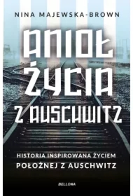 Anioł życia z Auschwitz. Historia inspirowana życiem Położnej z Auschwitz (pocket)