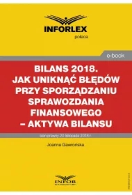 BILANS 2018. Jak uniknąć błędów przy sporządzaniu sprawozdania finansowego &ndash; aktywa bilansu