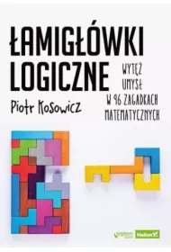 Łamigłówki logiczne. Wytęż umysł w 96 zagadkach..