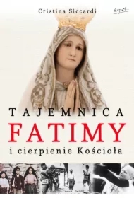 Tajemnica Fatimy i cierpienie Kościoła