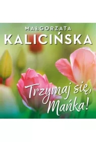 Trzymaj się, Mańka!