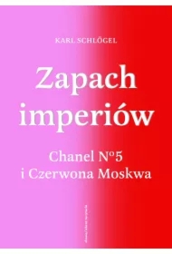 Zapach imperiów. Chanel No 5 i Czerwona Moskwa