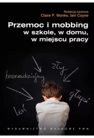 Przemoc i mobbing w szkole, w domu, w miejscu pracy