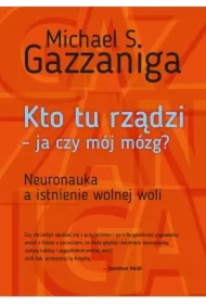 Kto tu rządzi - ja czy mój mózg?