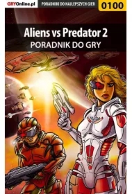 Aliens vs Predator 2 - poradnik do gry