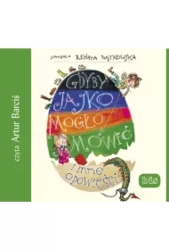 Gdyby jajko mogło mówić i inne opowieści