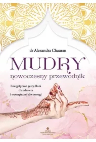 Mudry - nowoczesny przewodnik. Energetyczne gesty dłoni dla zdrowia i wewnętrznej równowagi