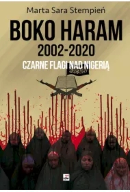 Boko Haram 2002-2020. Czarne flagi nad Nigerią