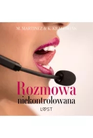 Rozmowa niekontrolowana &ndash; opowiadanie erotyczne