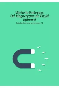 Od Magnetyzmu do Fizyki Jądrowej