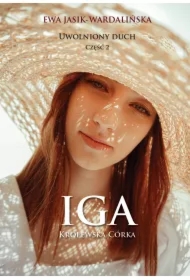 Iga. Królewska córka. Uwolniony duch. Część 2
