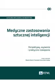 Medyczne zastosowania sztucznej inteligencji. Perspektywy, wyzwania i praktyczne rozwiązania