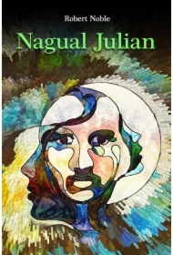 Nagual Julian. Moja inicjacja w świecie Czarowników