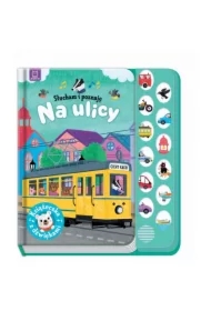 Słucham i poznaję. Na ulicy. Książeczka z dźwiękam
