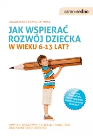Samo Sedno - Jak wspierać rozwój dziecka w wieku 6&ndash;13 lat?