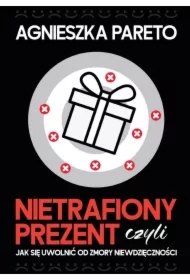 Nietrafiony prezent, czyli jak się uwolnić od zmory niewdzięczności