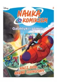 Nasz dom: Układ Słoneczny. Nauka z komiksem. Galaktyki i planety. Tom 2
