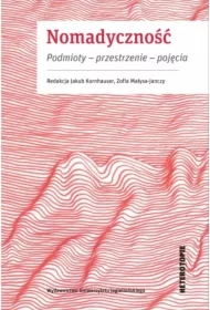 Nomadyczność. Podmioty - przestrzenie - pojęcia