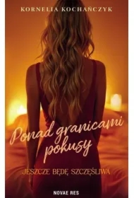 Ponad granicami pokusy. Jeszcze będę szczęśliwa