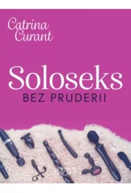 Soloseks bez pruderii: jak, gdzie i czym? &ndash; przewodnik dla osób z cipką
