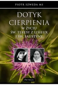 Dotyk cierpienia w życiu św. Teresy z Lisieux i św. Faustyny