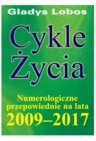Cykle życia. Numerologiczne przepowiednie na lata 2009 - 2017