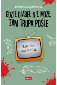 Gdzie diabeł nie może, tam trupa pośle