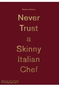Massimo Bottura: Never Trust a Skinny Italian Chef