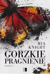 Gorzkie pragnienie. Singed. Tom 1