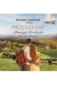 Przeszłość. Dolina marzeń. Tom 3