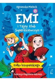 Emi i Tajny Klub Superdziewczyn. Kółko hiszpańskiego. Tom 2