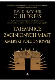 Tajemnice zaginionych miast Ameryki Południowej