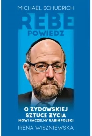 Rebe powiedz&hellip; O żydowskiej sztuce życia mówi naczelny rabin Polski
