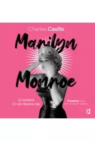 Marilyn Monroe. Prywatne życie ikony wszech czasów