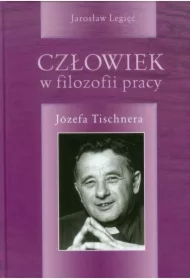 Człowiek w filozofii pracy Józefa Tischnera