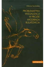 Problematyka w wizualizacji w prozie Miodraga Bulatovicia