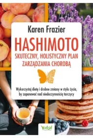 Hashimoto - skuteczny, holistyczny plan zarządzania chorobą.